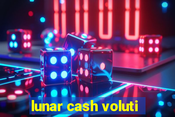 lunar cash voluti